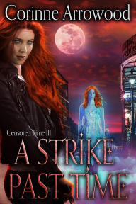 Title: A Strike Past Time, Author: Corinne Arrowood