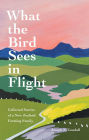 What the Bird Sees in Flight: Collected Stories of a New Zealand Farming Family