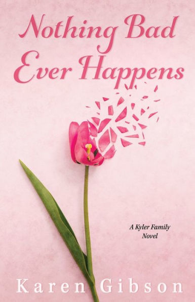 Nothing Bad Ever Happens: A Kyler Family Novel