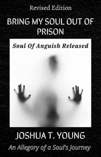 BRING MY Soul OUT Of PRISON: Anguish Released