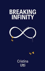 Title: Breaking Infinity: A Memoir, Author: Cristina Utti