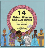 Title: 14 African Women Who Made History: Phenomenal African Women, Author: Thato R. Mwosa