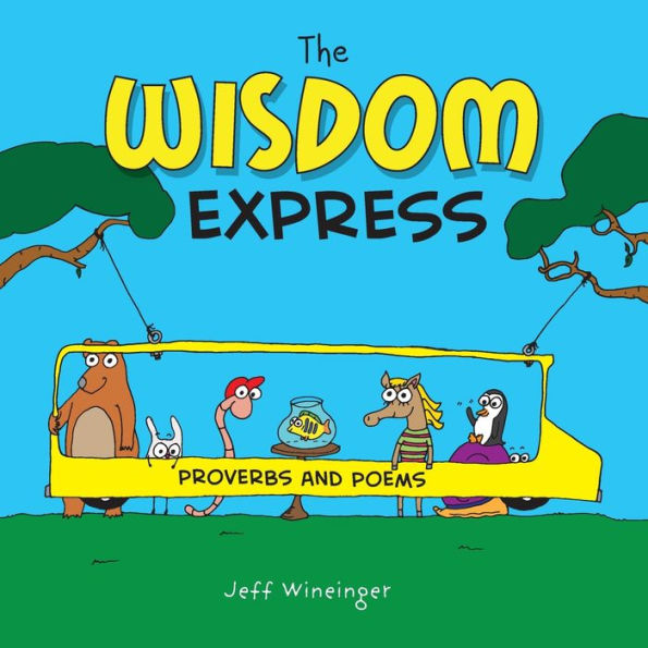 The Wisdom Express: Proverbs and Poems