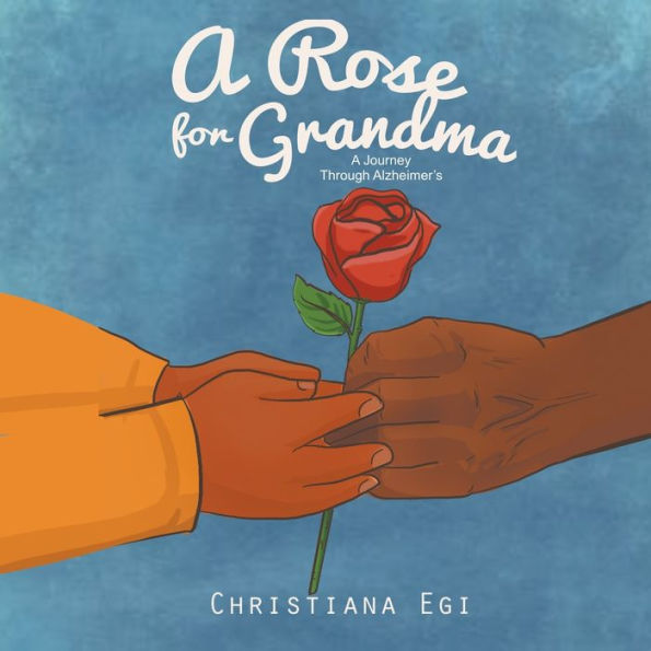 A Rose for Grandma: Journey Through Alzheimer's