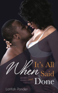 Title: When It's All Said and Done, Author: Latifah Ponder