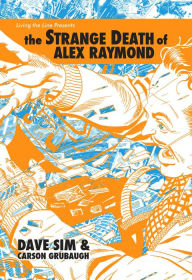Title: The Strange Death of Alex Raymond, Author: Dave Sim