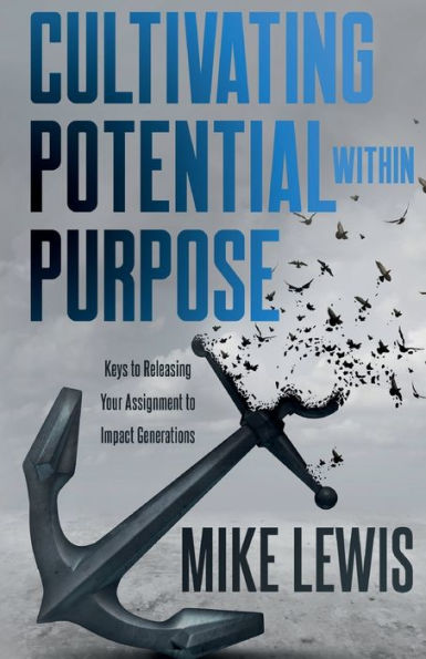 Cultivating Potential Within Purpose: Releasing Your Assignment to Impact Generations