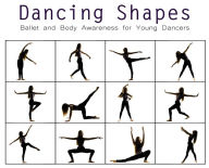 Title: Dancing Shapes: Ballet and Body Awareness for Young Dancers, Author: Once Upon A. Dance