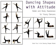 Title: Dancing Shapes with Attitude: Ballet and Body Awareness for Young Dancers, Author: Once Upon A. Dance