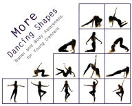 Title: More Dancing Shapes: Ballet and Body Awareness for Young Dancers, Author: Once Upon A. Dance