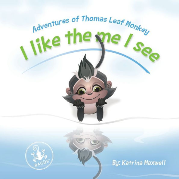 I Like the Me I See: Adventures of Thomas Leaf Monkey