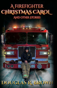 Free pdf textbook downloads A Firefighter Christmas Carol and Other Stories 9781736882009 (English literature) by 