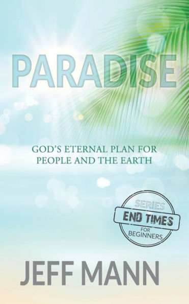 Paradise: God's Eternal Plan for People and the Earth
