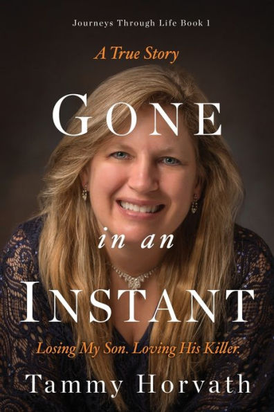 Gone in an Instant: Losing my son. Loving his killer.