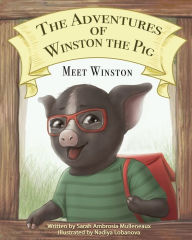 Free stock book download The Adventures of Winston the Pig: Meet Winston iBook by Sarah Ambrosia Mulleneaux, Nadiya Lobanova, Sarah Ambrosia Mulleneaux, Nadiya Lobanova in English 9781736886564