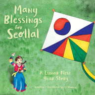 Google ebooks download pdf Many Blessings For Seollal: A Lunar New Year Story by CJ Rooney BS, CJ Rooney BS