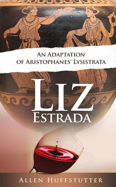 Liz Estrada: An Adaptation of Aristophanes' Lysistrata