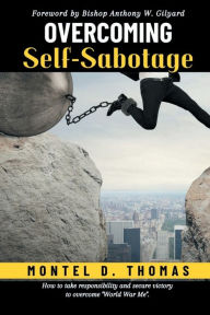Title: Overcoming Self-Sabotage, Author: Montel D. Thomas