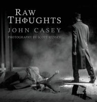 Title: Raw Thoughts: A Mindful Fusion of Poetic and Photographic Art, Author: John Casey