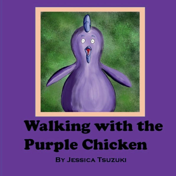 Walking With The Purple Chicken