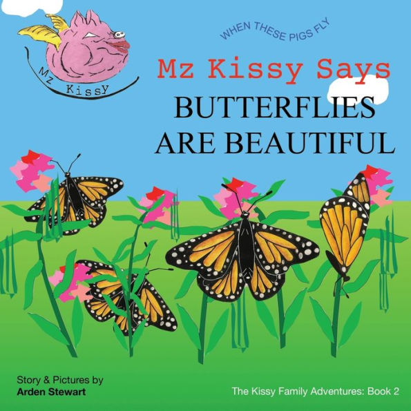 Mz Kissy Says Butterflies are Beautiful: When These Pigs Fly