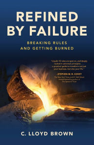 Download books from google docs Refined by Failure: Breaking Rules and Getting Burned: Breaking Rules and Getting Burned by C. Lloyd Brown  (English Edition)