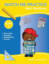 Title: Watch Me Practice Grade 2 Math Workbook, Author: Belinda L Spears