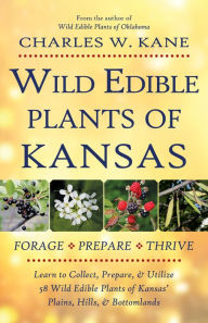Title: Wild Edible Plants of Kansas, Author: Charles W. Kane