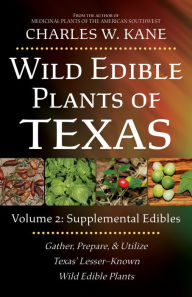 Free computer books online download Wild Edible Plants of Texas: Volume 2: Supplemental Edibles and Poisonous Plants by Charles W. Kane 9781736924198 English version FB2