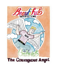 Title: Beautiful Imperfections Gabriel, The Courageous Angel, Author: Jr. Fritz G. Dejoie