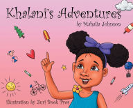 Ebooks for windows Khalanis's Adventures 9781736929803 by Mahalia Johnson, Brooke Vitale, Zuri Book Pros (English Edition) DJVU ePub RTF