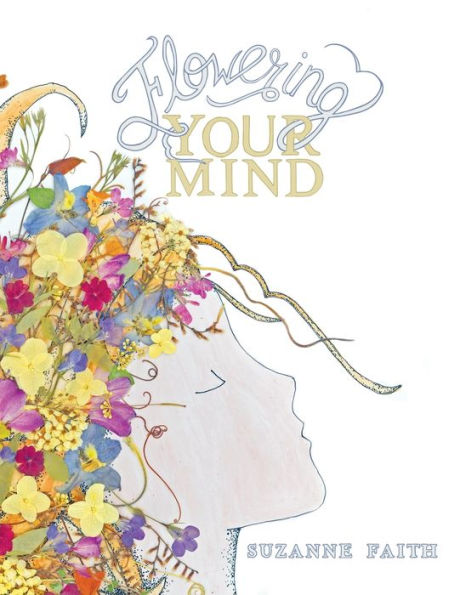 Flowering Your Mind: How to engage your brain in healthy, exciting new ways