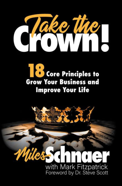 Take the Crown!: 18 Core Principles To Grow Your Business And Improve Life