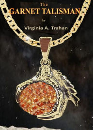 Title: The Garnet Talisman, Author: Virginia a Trahan