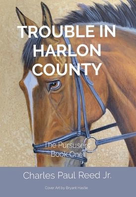 TROUBLE IN HARLON COUNTY: The Pursusers Book One