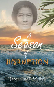 Title: A Season of Disruption, Author: Jacqueline P Walker