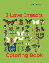 Title: I Love Insects: Coloring Book, Author: Jose Valladares