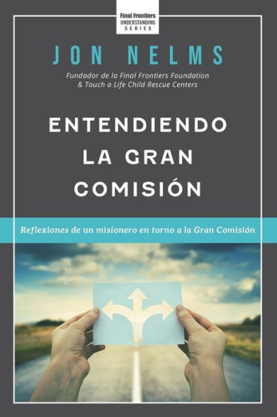 Entendiendo la Gran Comisión: Reflexiones de un misionero en torno a la Gran Comisión