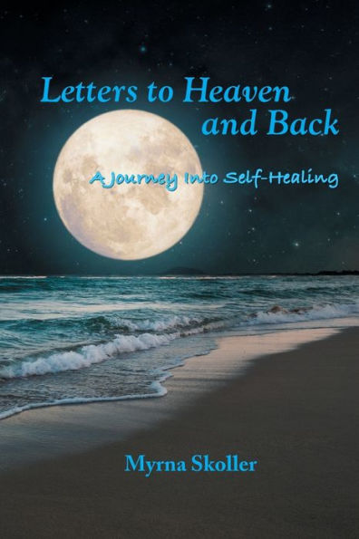 Letters to Heaven and Back: A Journey Into Self-Healing