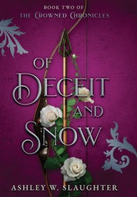 Title: Of Deceit and Snow, Author: Ashley W Slaughter