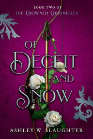 Title: Of Deceit and Snow, Author: Ashley W. Slaughter