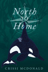 Title: North to Home, Author: Crissi McDonald