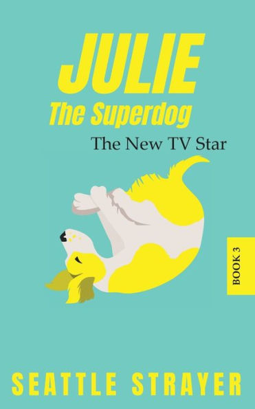 Julie The Superdog: The New TV Star