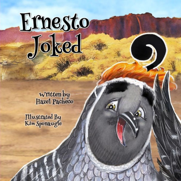 Ernesto Joked: A Story About Humor, Courage, and . . . Seï¿½or Coyotï¿½!