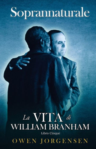 Libro Cinque - Soprannaturale: La Vita Di William Branham: L'insegnante E Il Suo Rifiuto (1955 - 1960)