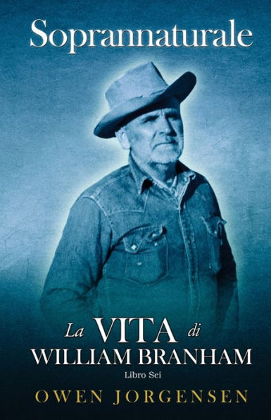 Libro Sei - Soprannaturale: La Vita Di William Branham: Il Profeta E La Sua Rivelazione (1961 - 1965)