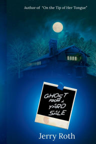 Title: Ghost from a Yard Sale, Author: Jerry Roth