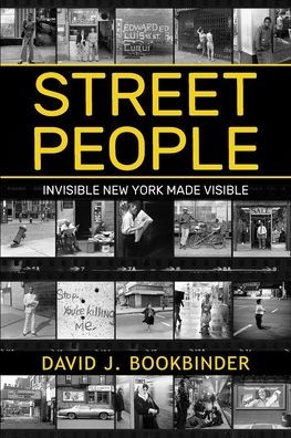 Street People: Invisible New York Made Visible