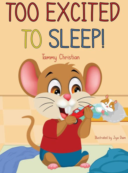 Too Excited to Sleep!: "A Fun and Wholesome Bedtime Story for Kids"