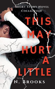 Title: This May Hurt A Little, Author: N. Brooks